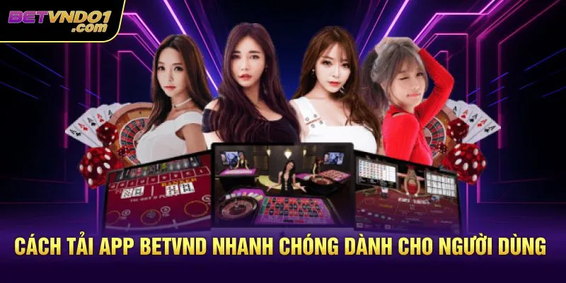 Cách tải app Betvnd nhanh chóng dành cho người dùng