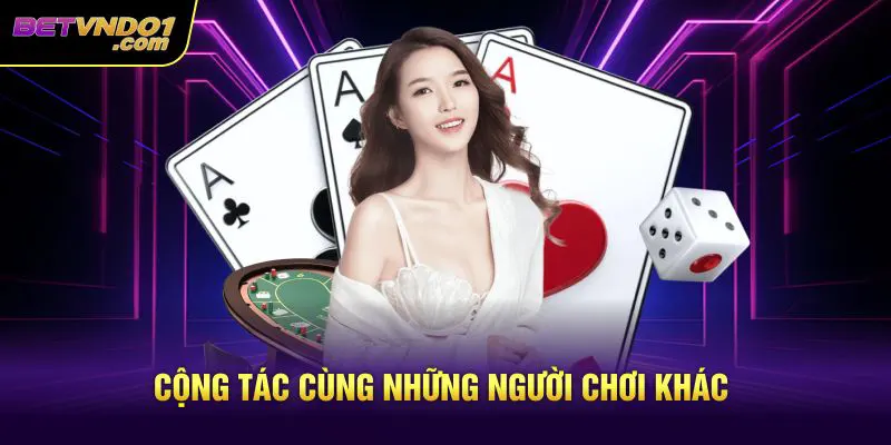 Cộng tác cùng những người chơi khác