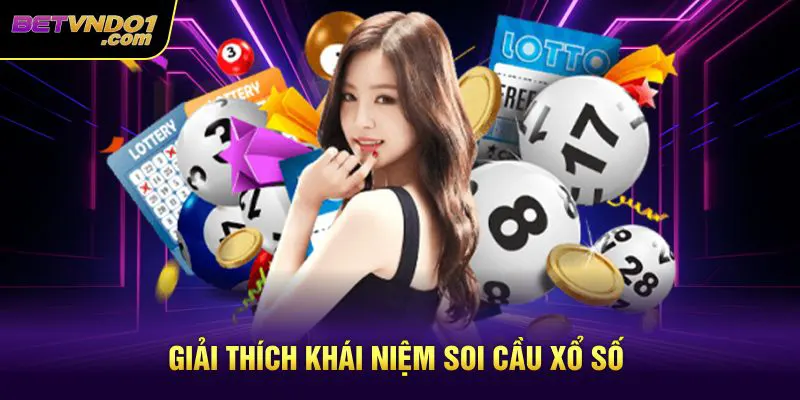 Giải thích khái niệm soi cầu xổ số