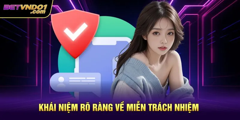 Khái niệm rõ ràng về miễn trách nhiệm