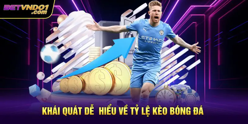 Khái quát dễ hiểu về tỷ lệ kèo bóng đá