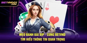 Mẹo Đánh Bài Bịp - Cùng Betvnd Tìm Hiểu Thông Tin Quan Trọng