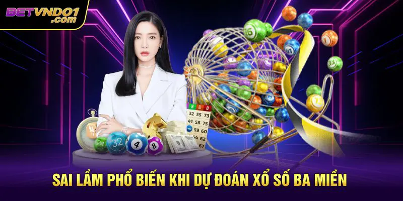 Sai lầm phổ biến khi dự đoán xổ số 3 miền