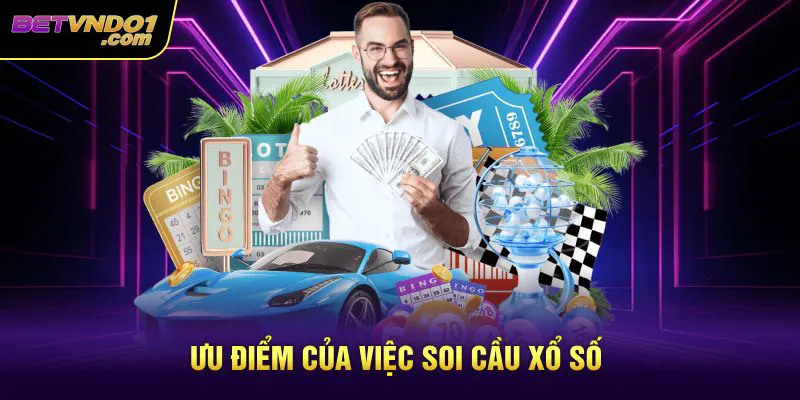 Ưu điểm của việc soi cầu xổ số