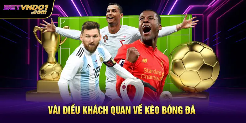 Vài điều khách quan về kèo bóng đá