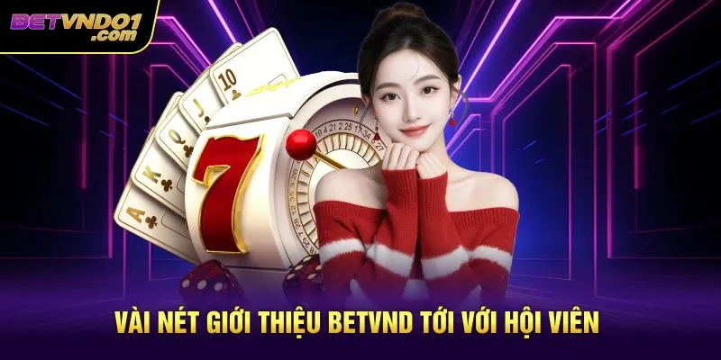 Vài nét giới thiệu Betvnd tới với hội viên