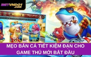 Mẹo Bắn Cá Tiết Kiệm Đạn Cho Game Thủ Mới Bắt Đầu