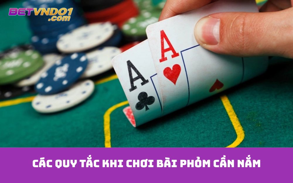 Các quy tắc khi chơi bài phỏm cần nắm