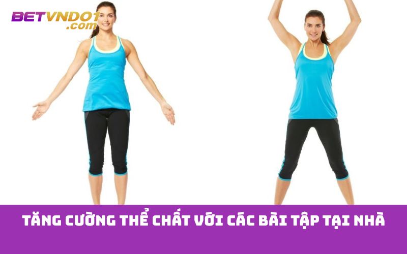 Tăng cường thể chất với các bài tập tại nhà
