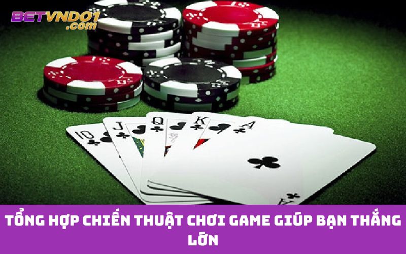 Tổng hợp chiến thuật chơi game giúp bạn thắng lớn