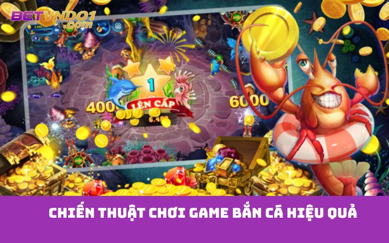 Chiến thuật chơi game bắn cá hiệu quả