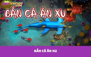 Bắn cá ăn xu