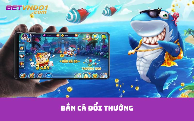 Bắn cá đổi thưởng