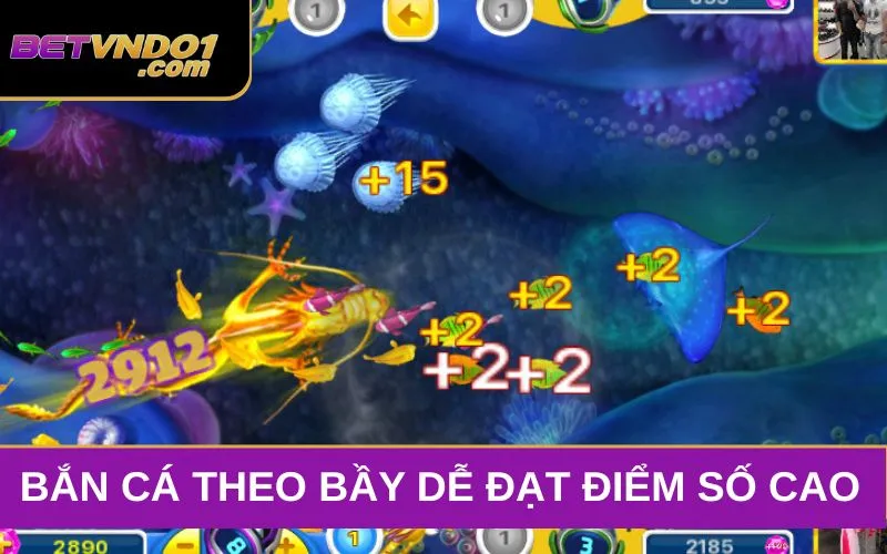 Bắn cá theo bầy có điểm số cao trong kỹ thuật bắn cá ngay khi cá xuất hiện