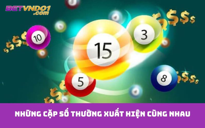 Những cặp số thường xuất hiện cùng nhau