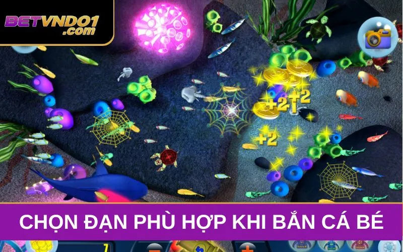 Chọn đạn cấp thấp là mẹo bắn cá tiết kiệm đạn hiệu quả khi bắn cá bé