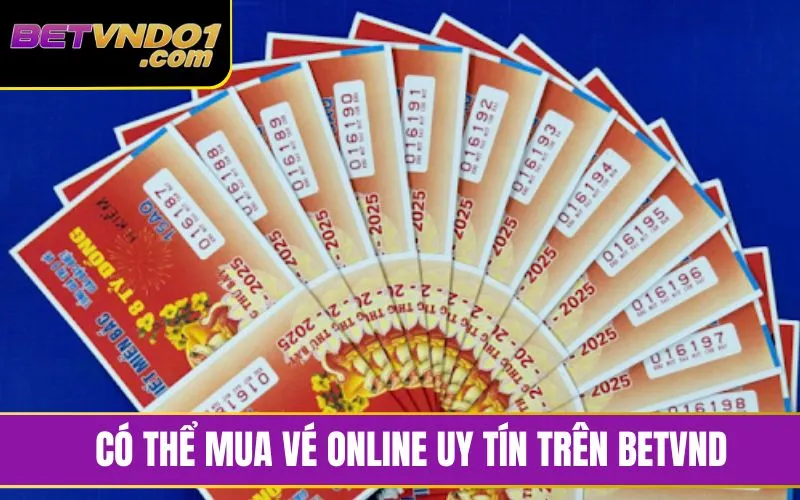 Có thể mua vé online uy tín trên nhà cái Betvnd