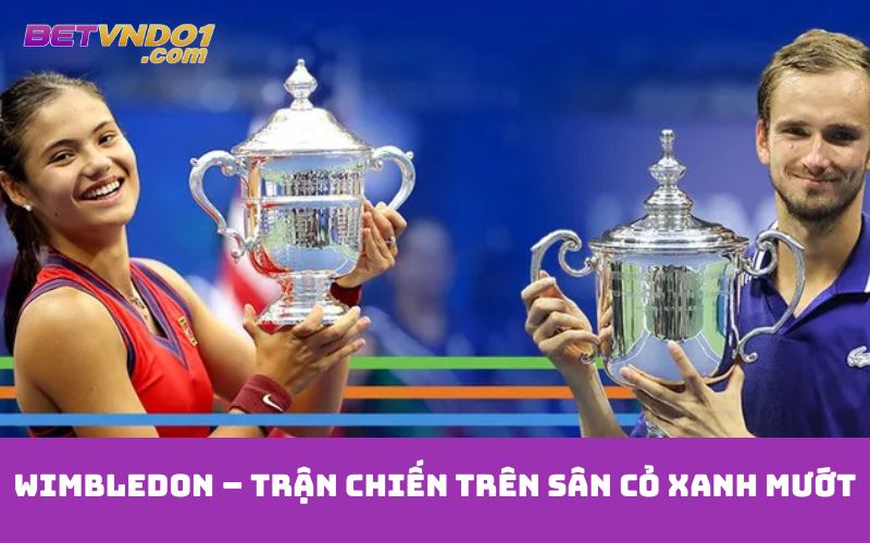 Wimbledon – Trận chiến trên sân cỏ xanh mướt