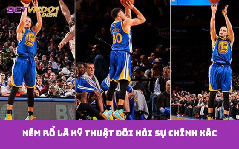 Ném rổ là kỹ thuật đòi hỏi sự chính xác