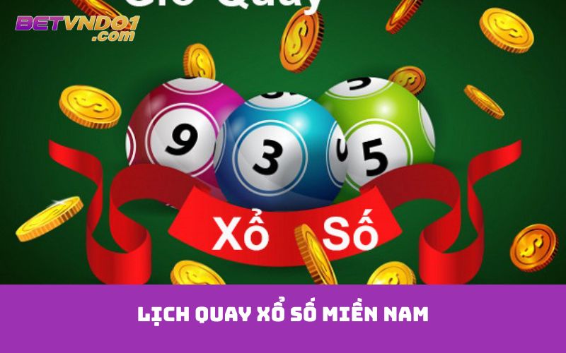 Lịch quay xổ số miền Nam