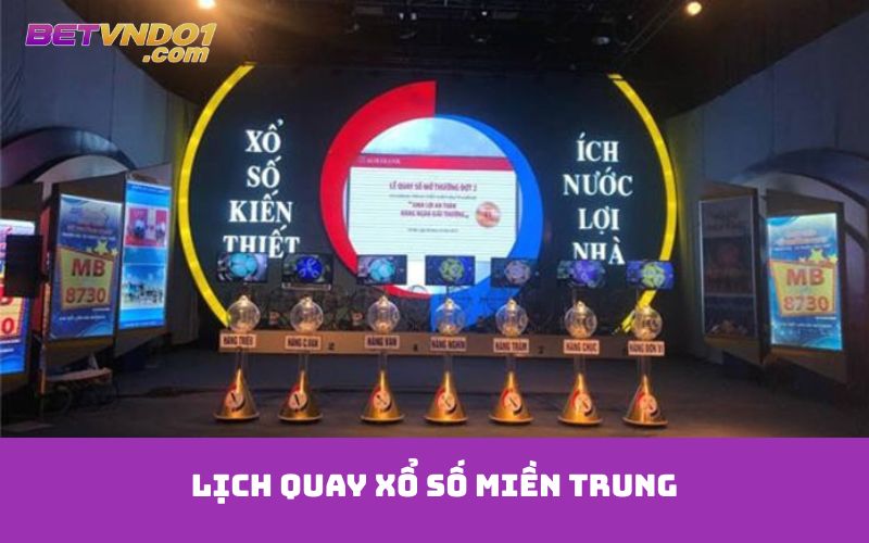 Lịch quay xổ số miền Trung