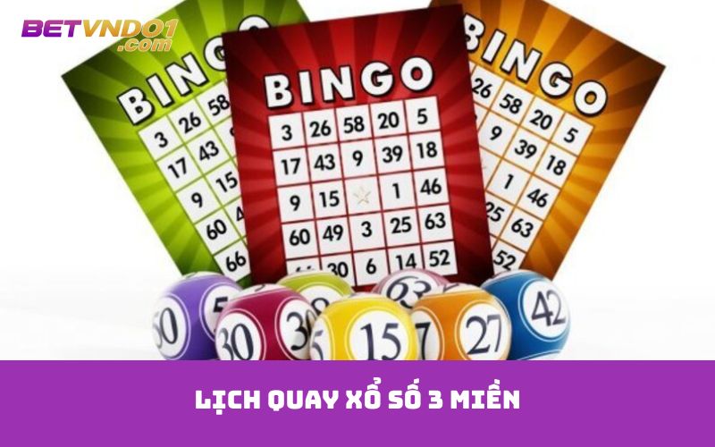 Lịch quay xổ số 3 miền