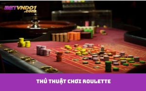 Thủ thuật chơi Roulette
