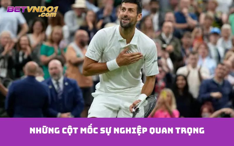 Những cột mốc sự nghiệp quan trọng