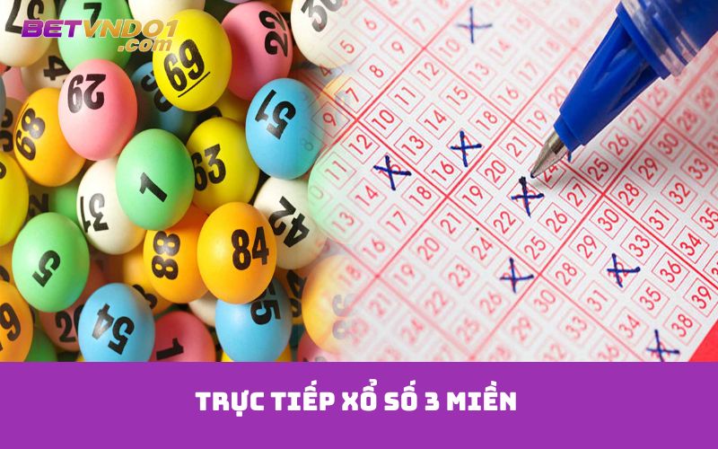 Trực tiếp xổ số 3 miền