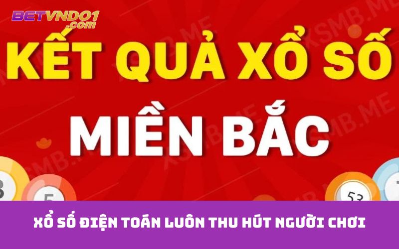 Xổ số điện toán luôn thu hút người chơi