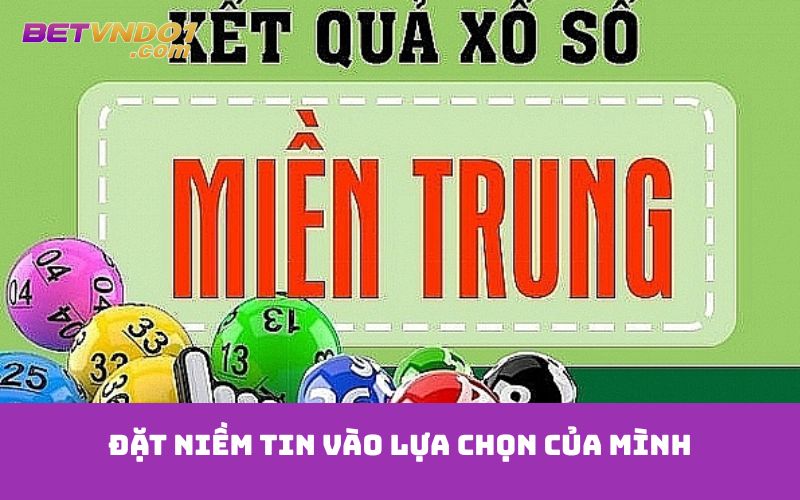 Đặt niềm tin vào lựa chọn của mình