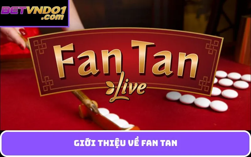 Giới thiệu về Fan tan