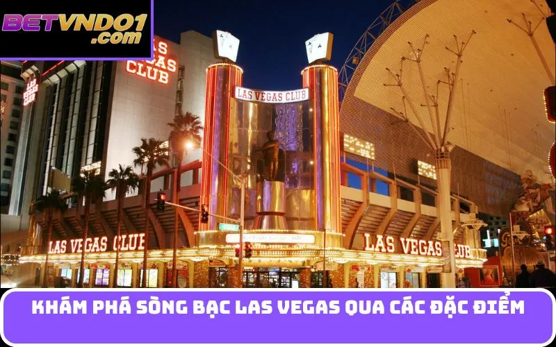 Khám phá Sòng bạc Las Vegas qua các đặc điểm