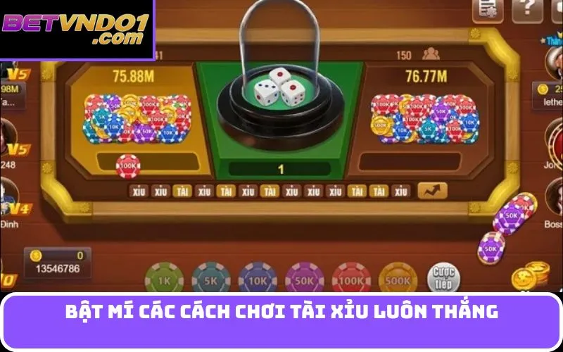 Bật mí các Cách chơi tài xỉu luôn thắng