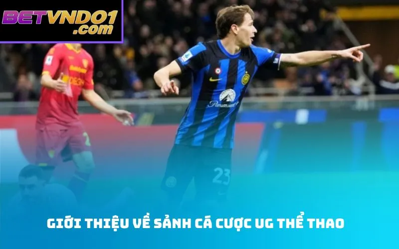 Giới thiệu về sảnh cá cược UG thể thao