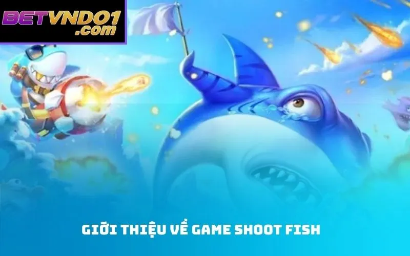 Giới Thiệu Về Game Shoot Fish