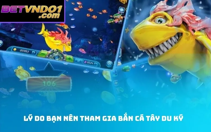 Lý do bạn nên tham gia Bắn cá tây du ký