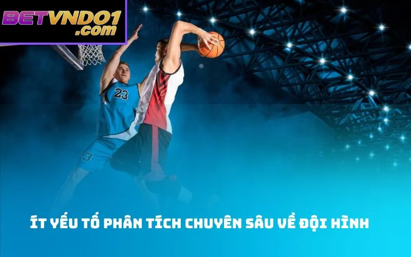 Ít Yếu Tố Phân Tích Chuyên Sâu Về Đội Hình