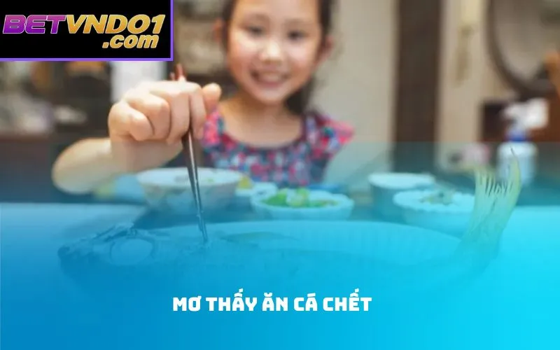 Mơ Thấy Ăn Cá Chết