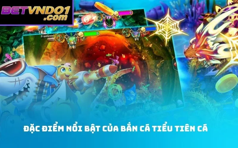 Đặc điểm nổi bật của Bắn cá tiểu tiên cá