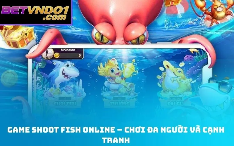 Game Shoot Fish online – Chơi đa người và cạnh tranh