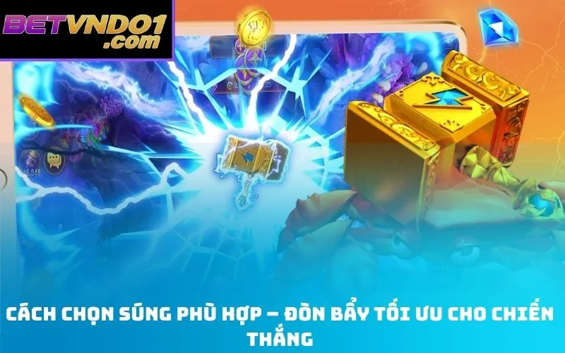 Cách chọn súng phù hợp – Đòn bẩy tối ưu cho chiến thắng