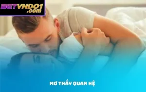 mơ thấy quan hệ