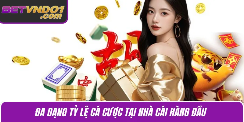 Đa dạng tỷ lệ cá cược tại nhà cái hàng đầu