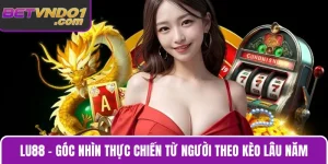 Lu88 – Góc Nhìn Thực Chiến Từ Người Theo Kèo Lâu Năm
